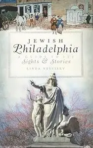Jewish Philadelphia:: A Guide to Its Sights & Stories