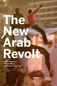 The New Arab Revolt: What Happened, What It Means, and What Comes Next (repost)