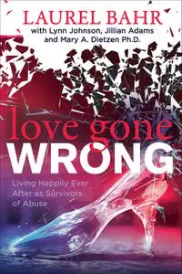 «Love Gone Wrong» by Jillian Adams, Laurel Bahr, Lynn Johnson, Mary A. Dietzen