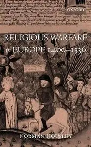 Religious Warfare in Europe 1400-1536 by  Norman Housley 