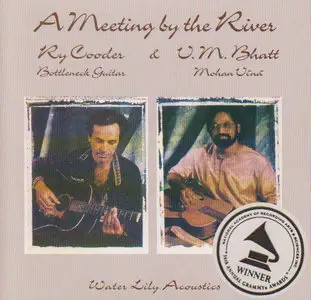 Ry Cooder and Vishwa Mohan Bhatt - A Meeting By The River 