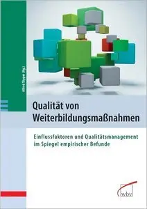 Qualität von Weiterbildungsmaßnahmen: Einflussfaktoren und Qualitätsmanagement im Spiegel empirischer Befunde (repost)