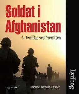 «Soldat i Afghanistan» by Michael Kattrup Lassen