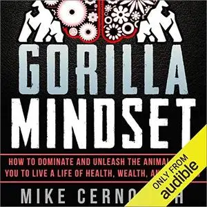 Gorilla Mindset [Audiobook]