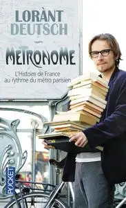 Lorànt Deutsch, "Métronome : L'histoire de France au rythme du métro parisien"