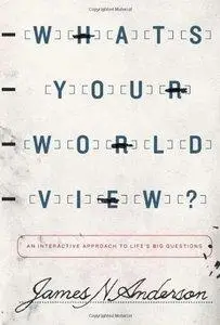 What's Your Worldview?: An Interactive Approach to Life's Big Questions (repost)