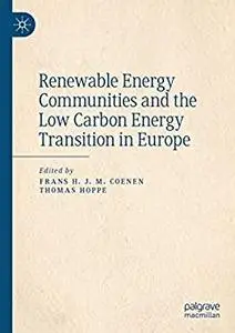 Renewable Energy Communities and the Low Carbon Energy Transition in Europe