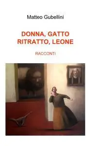 DONNA, GATTO, RITRATTO, LEONE