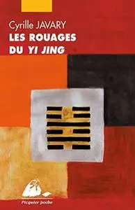 Les rouages du Yi Jing: Eléments pour une lecture raisonnable du Classique des Changements