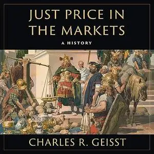 Just Price in the Markets: A History [Audiobook]