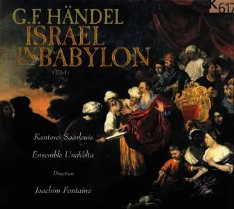 Joachim Fontaine, Ensemble UnaVolta, Kantorei Saarlouis - George Frideric Handel: Israel in Babylon (2005)