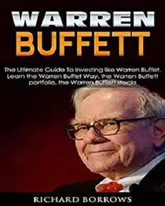 Warren Buffett : The Ultimate Guide To Investing like Warren Buffet