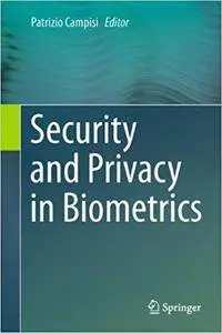 Security and Privacy in Biometrics (Repost)