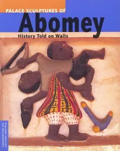 Francesca Piqué, Leslie H. Rainer, "Palace Sculptures of Abomey: History Told on Walls"