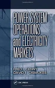 Power System Operations and Electricity Markets (Electric Power Engineering Series)