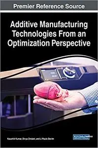 Additive Manufacturing Technologies From an Optimization Perspective