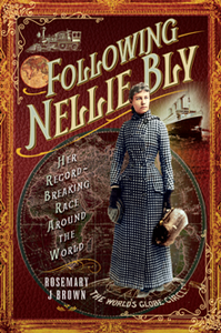Following Nellie Bly : Her Record-Breaking Race Around the World