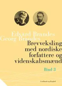 «Brevveksling med nordiske forfattere og videnskabsmænd (bind 3)» by Georg Brandes,Edvard Brandes