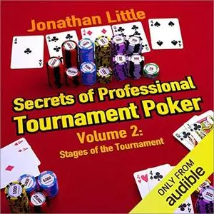 Secrets of Professional Tournament Poker, Volume 2: Stages of the Tournament [Audiobook]