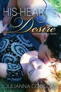 His Heart's Desire (Loving Hearts Book 1) by Julianna Douglas