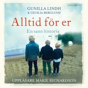 «Alltid för er: En sann historia» by Gunilla Lindh,Cecilia Berglund
