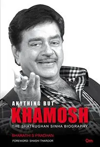 Anything But Khamosh: The Shatrughan Sinha Biography