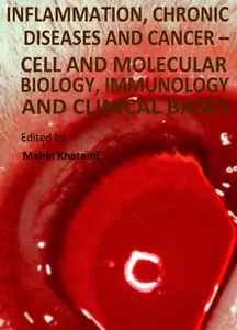 "Inflammation, Chronic Diseases and Cancer - Cell and Molecular Biology, Immunology and Clinical Bases" ed. by Mahin Khatami
