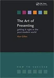 The Art of Presenting: Getting It Right in the Post-Modern World