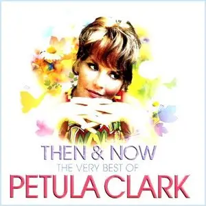 Petula Clark - Then & Now: The Very Best Of Petula Clark (2008)