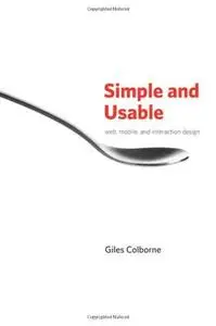 Simple and Usable Web, Mobile, and Interaction Design (Repost)