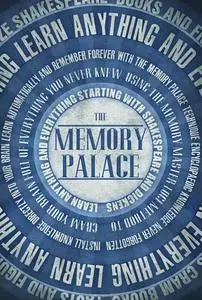 The Memory Palace - Learn Anything and Everything (Starting With Shakespeare and Dickens) (Faking Smart Book 1)