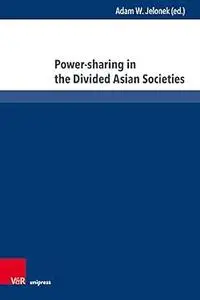 Power-Sharing in the Divided Asian Societies