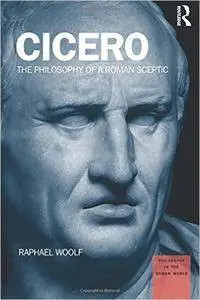 Cicero: The Philosophy of a Roman Sceptic