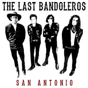 The Last Bandoleros - San Antonio (2018) [Official Digital Download]