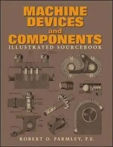 Machine Devices and Components Illustrated Sourcebook (Repost)