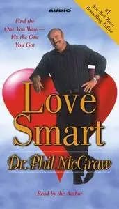 «Love Smart: Find the One You Want – Fix the One You Got» by Dr. Phil McGraw