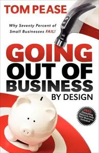 «Going Out of Business by Design» by Tom Pease