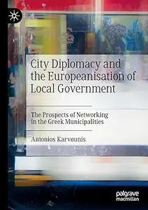 City Diplomacy and the Europeanisation of Local Government: The Prospects of Networking in the Greek Municipalities