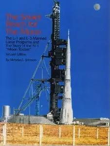 The Soviet Reach for the Moon: The L-1 and L-3 manned lunar programs and the story of the N-1 "Moon Rocket" (Repost)
