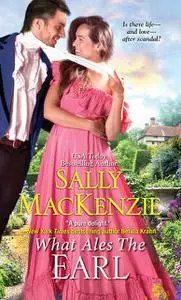 «What Ales the Earl» by Sally MacKenzie