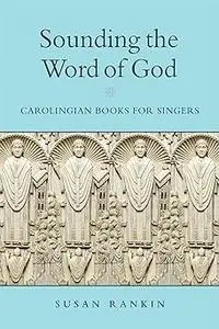 Sounding the Word of God: Carolingian Books for Singers