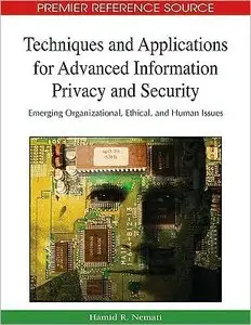 Techniques and Applications for Advanced Information Privacy and Security (repost)