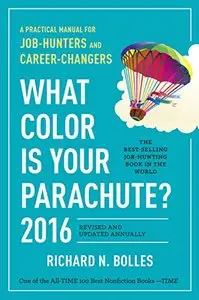 What Color Is Your Parachute? 2016: A Practical Manual for Job-Hunters and Career-Changers (Repost)