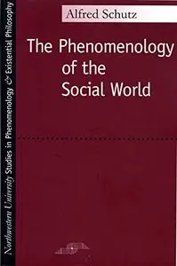 Phenomenology of the Social World (Studies in Phenomenology and Existential Philosophy) by George Walsh