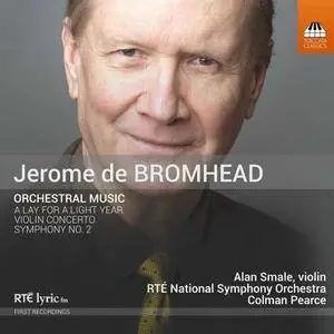 Alan Smale, RTE National Symphony Orchestra & Colman Pearce - Jerome de Bromhead: Orchestral Music (2017)