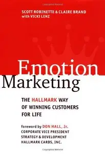 Emotion Marketing: The Hallmark Way of Winning Customers for Life (repost)