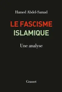 Hamed Abdel-Samad, "Le fascisme islamique : Une analyse"