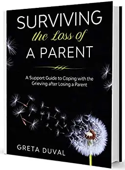 Surviving the Loss of a Parent: A Support guide to Coping with the Grieving after Losing a Parent