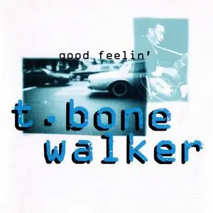 T-Bone Walker - Good Feelin' (1969) [Reissue 1993]