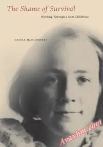 The Shame of Survival: Working Through a Nazi Childhood [Repost]